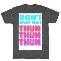 daren watkins recommends Dont Drop That Thun Thun Dance