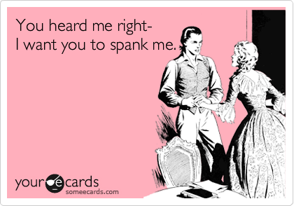 I Want My Girlfriend To Spank Me do sex