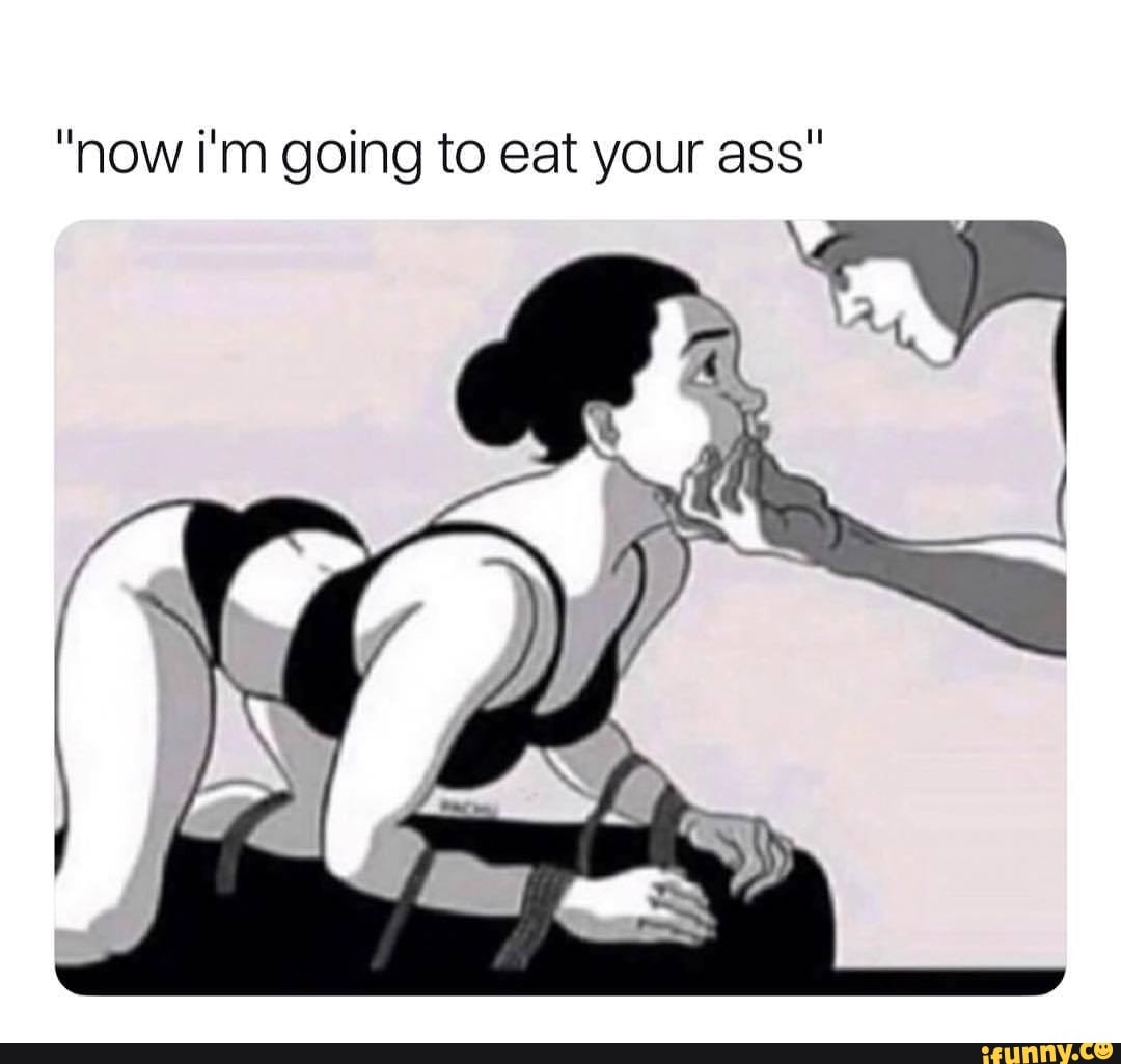 Best of I wanna eat your ass
