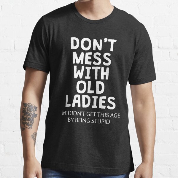 Best of Funny old lady t shirts