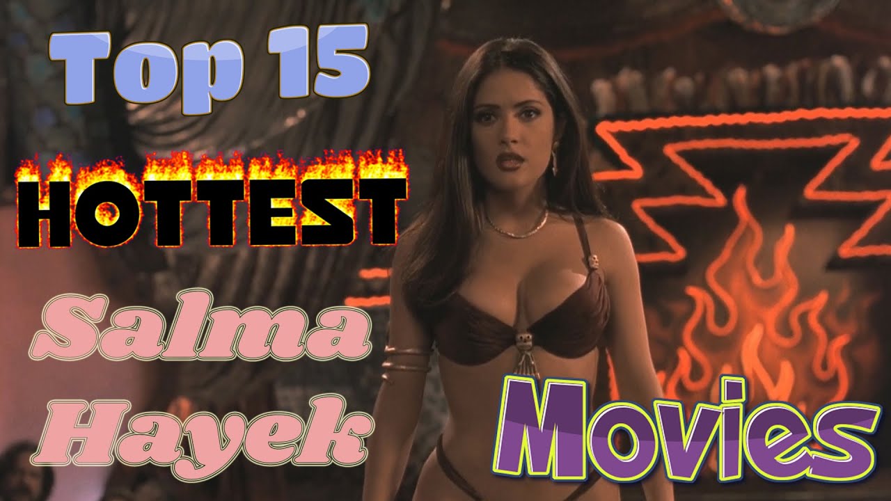 chuck rethemeyer recommends Salma Hayek Xxx Movies