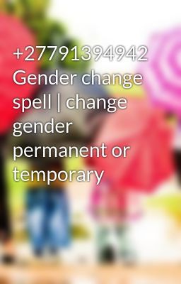 andy scholz recommends Gender Change Spell Stories