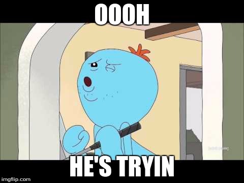 mr meeseeks hes trying gif