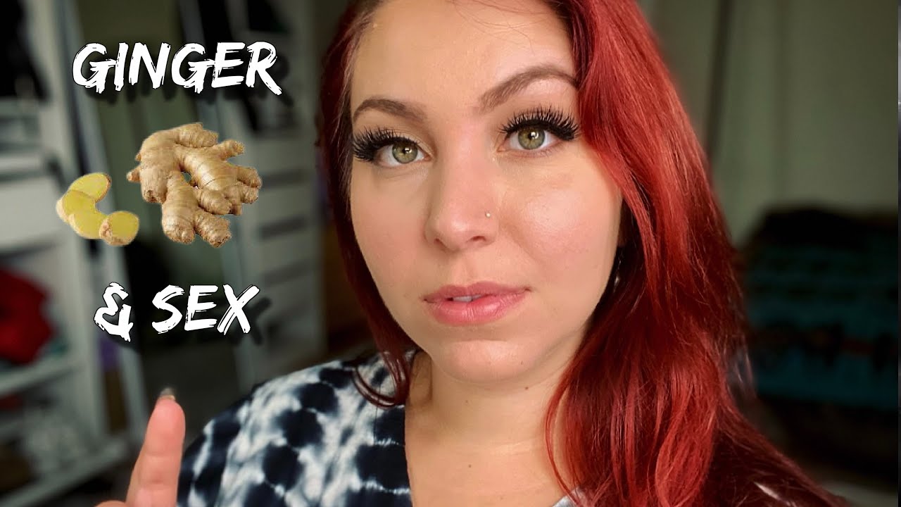 danika saunders recommends Does Ginger Make You Horny