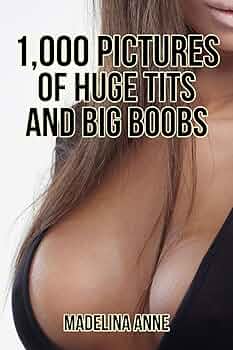 derrick lott recommends Big Big Huge Tits