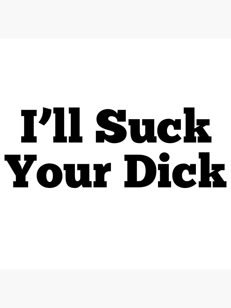 i wanna suck your dick quotes