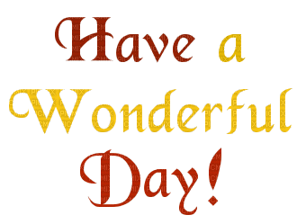 beckie bryan recommends Have A Wonderful Day Gif