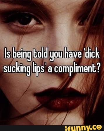 doreen donna recommends Dick Sucking Lips Meme