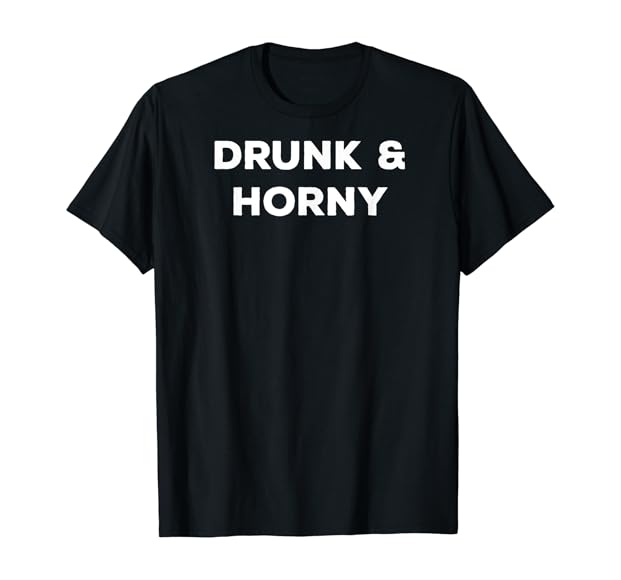drunk and horny