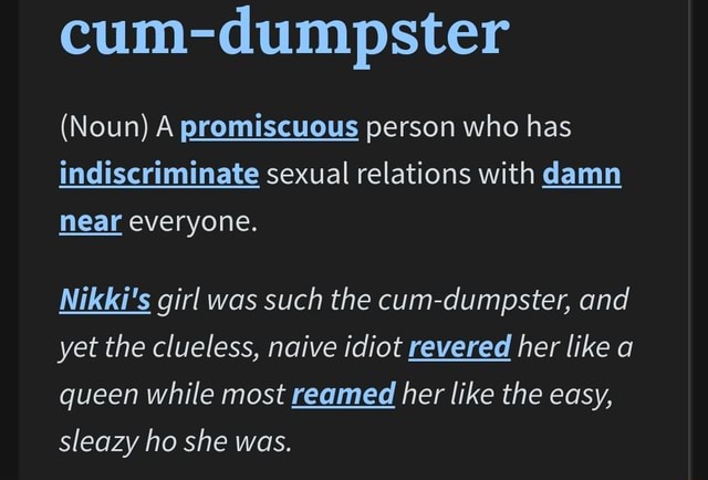 daniel gauld recommends whats a cum dumpster pic
