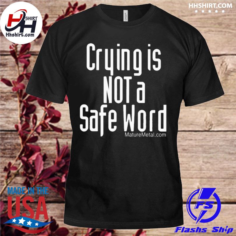 crying is not a safe word