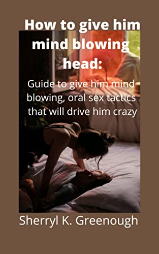 cristian maldonado recommends How To Give Him Amazing Head