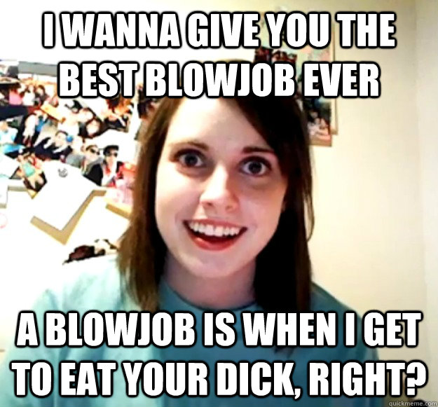 cindy wilson gibson recommends i need a blow job meme pic