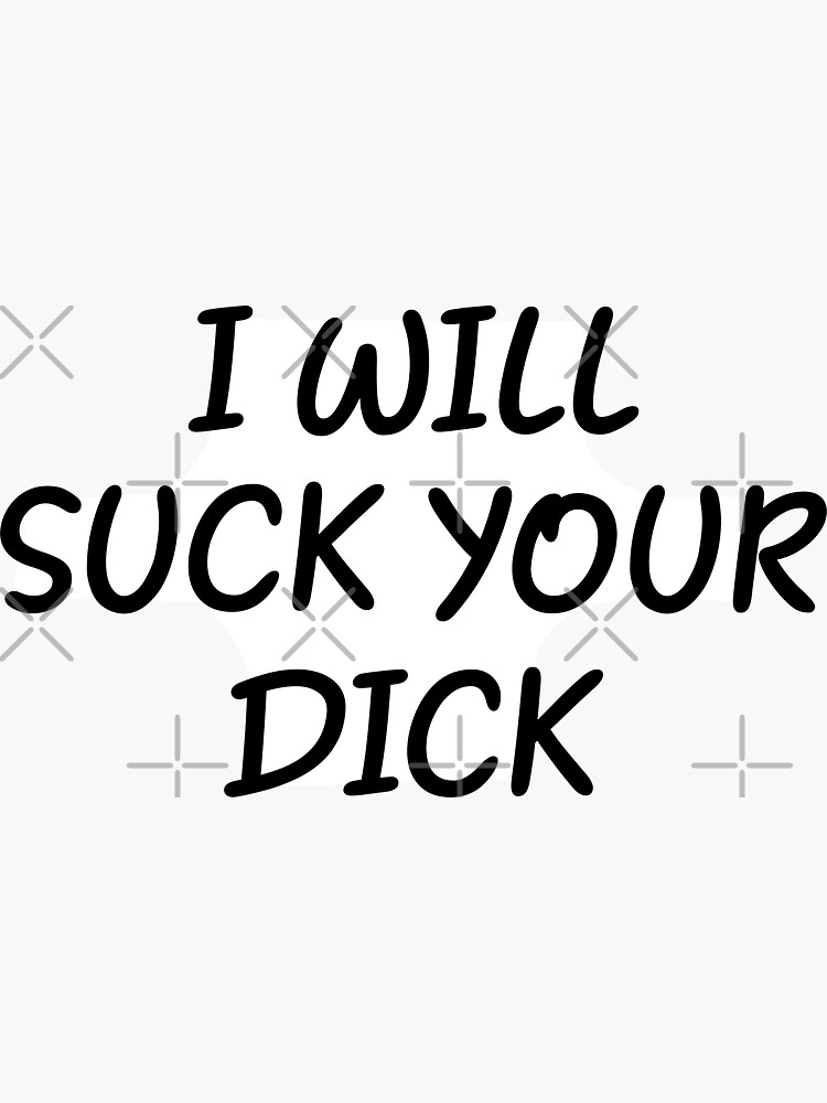 Best of I wanna suck your dick quotes