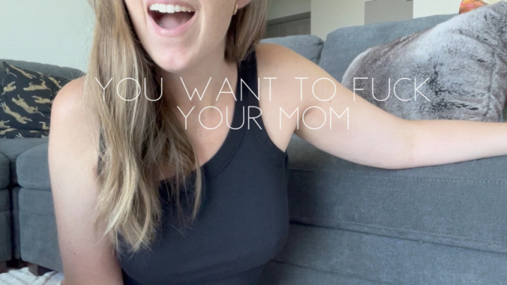 amanda bradley recommends I Want To Fuck You Mom