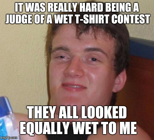 deidra nicole recommends wet t shirt contest meme pic