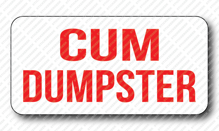 david saint jean recommends Whats A Cum Dumpster